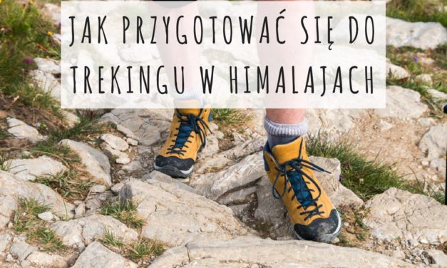 Jak Przygotować się do Trekingu w Himalajach