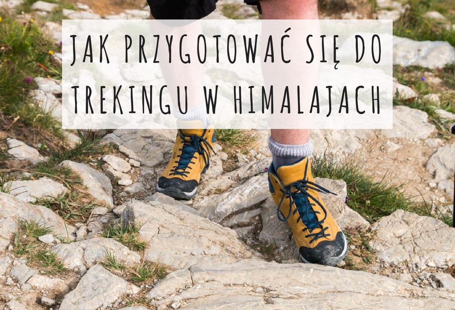 Jak Przygotować się do Trekingu w Himalajach